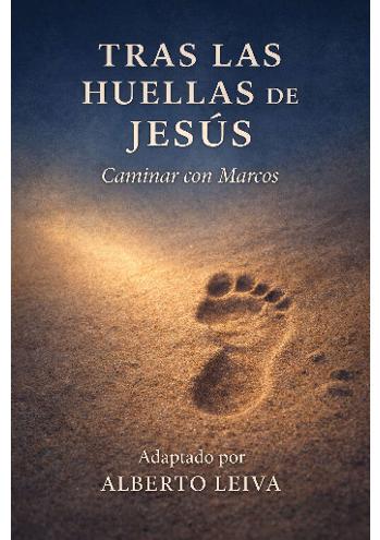 Tras las huellas de Jes&uacute;s: caminar con Marcos | Alberto Leiva  | Non fiction books | Safe Creative