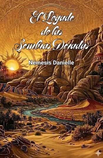 El legado de la sombras doradas | Nemesis Danielle | Novel | Safe Creative